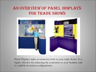 An Overview Of PAnel DisPlAys
      fOr TrADe shOws




Panel Displays make an attractive look to your trade shows. It is
highly effective for attracting the customers to your business and
is available in various configurations.
 