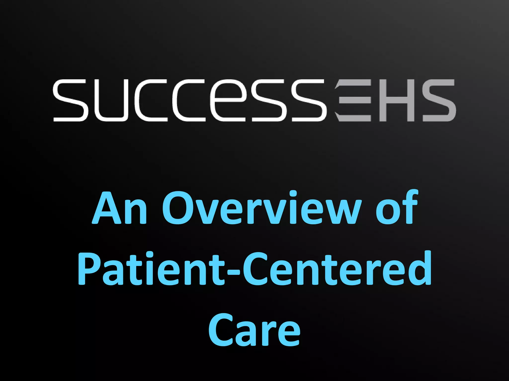 An Overview of
Patient-Centered
      Care
 