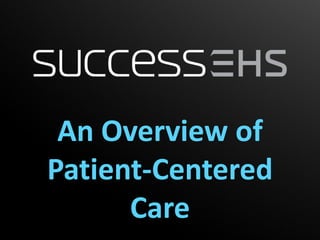 An Overview of
Patient-Centered
      Care
 