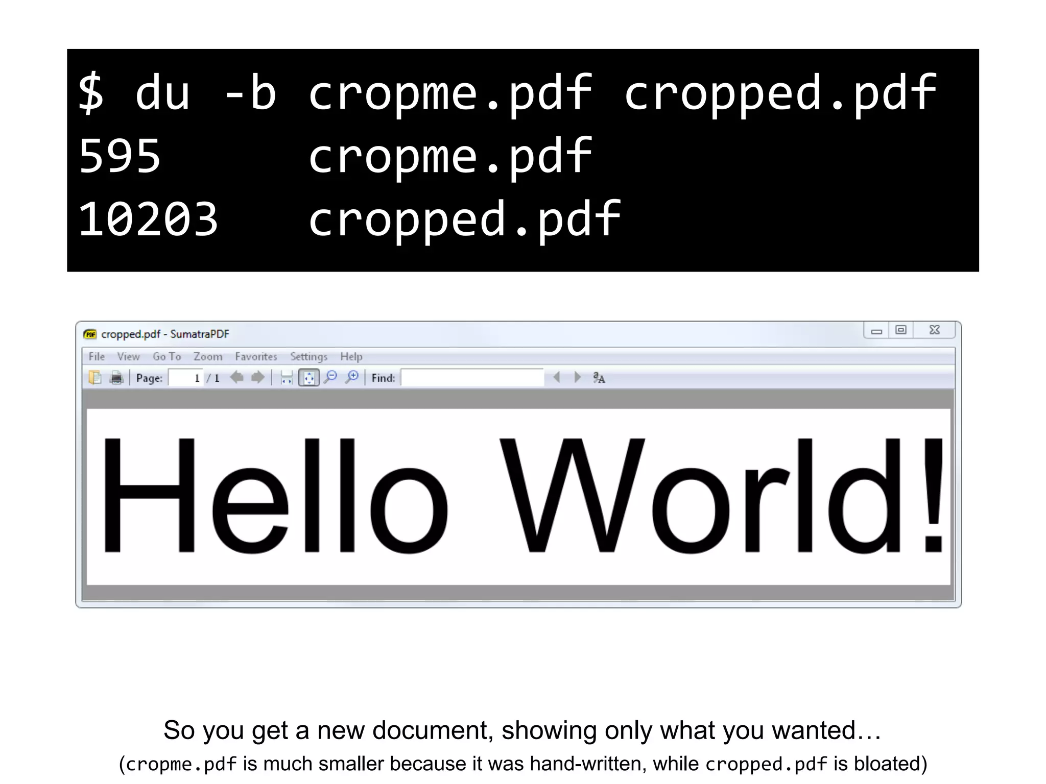So you get a new document, showing only what you wanted…
(cropme.pdf is much smaller because it was hand-written, while cropped.pdf is bloated)
$ du -b cropme.pdf cropped.pdf
595 cropme.pdf
10203 cropped.pdf
 