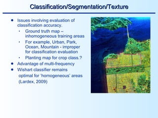 Classification/Segmentation/Texture <ul><li>Issues involving evaluation of classification accuracy. </li></ul><ul><ul><li>...