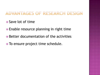  Save   lot of time

 Enable   resource planning in right time

 Better   documentation of the activities

 To   ensure project time schedule.
 