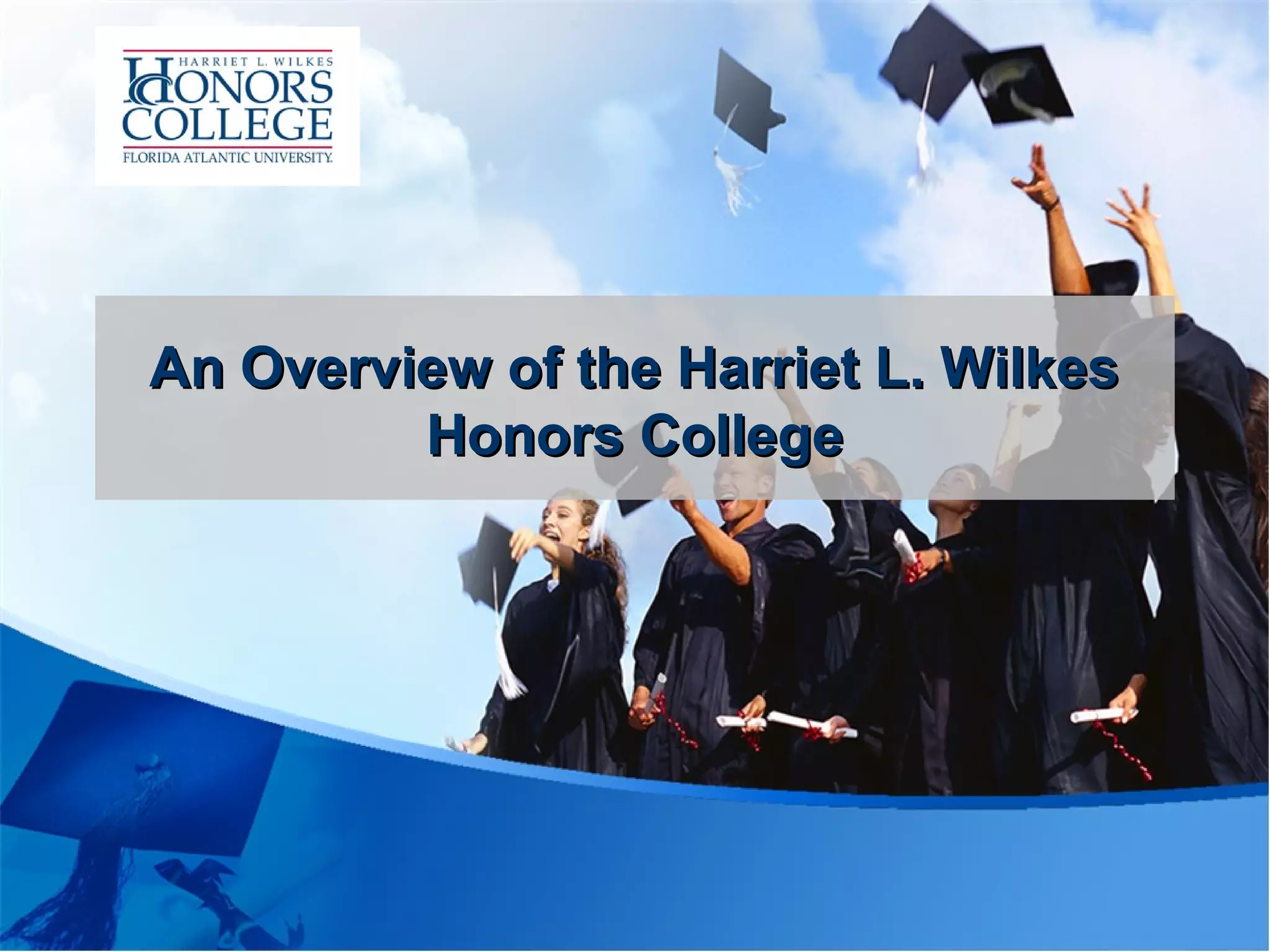 An overview of the harriet l wilkes honors college PPT