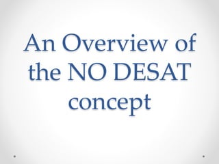 An Overview of
the NO DESAT
concept
 