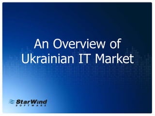 An Overview of
Ukrainian IT Market
 