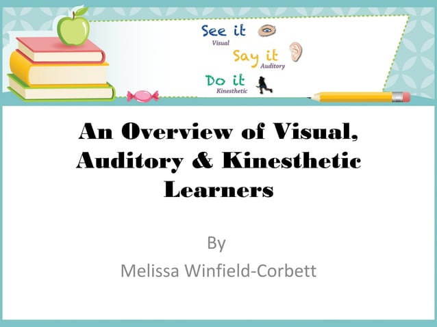 An overview of visual, auditory, and kinesthetic learners | PPT