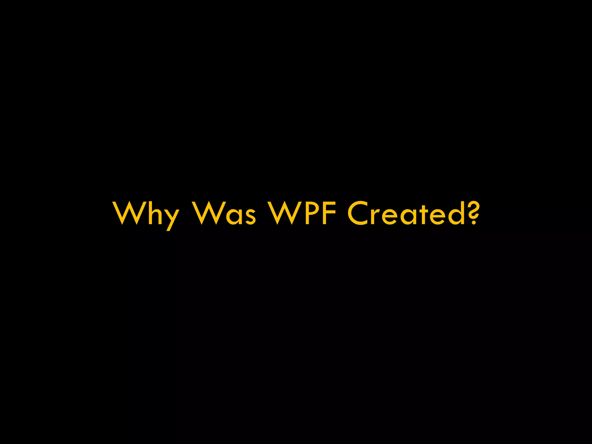 Why Was WPF Created? 