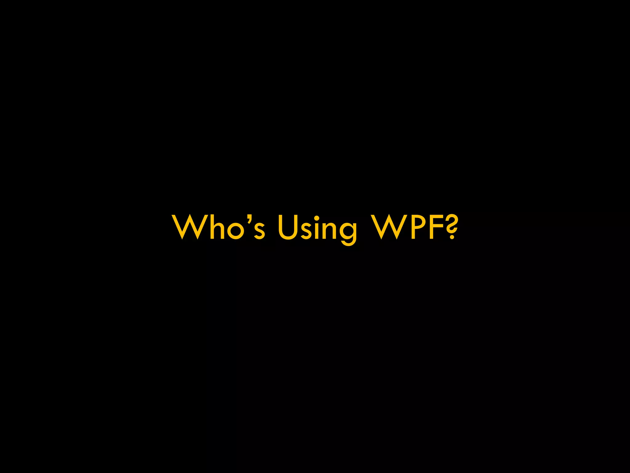 Who’s Using WPF? 
