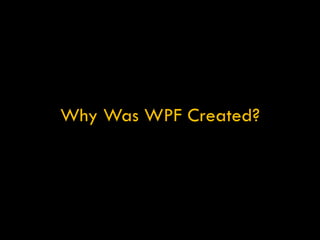 Why Was WPF Created? 
