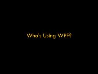 Who’s Using WPF? 