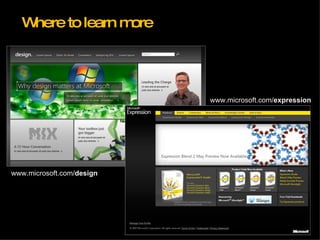 www.microsoft.com/ design www.microsoft.com/ expression Where to learn more 