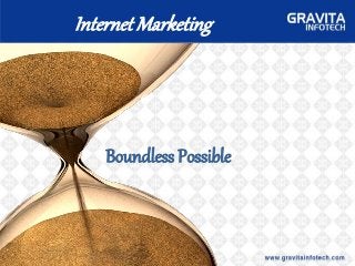 Internet Marketing
Boundless Possible
 