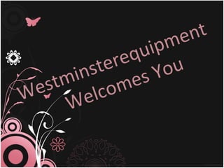 Westminsterequipment   Welcomes You 