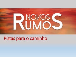 Pistas para o caminho
 