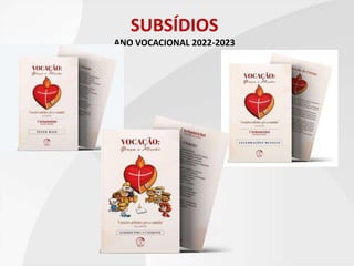 SUBSÍDIOS
ANO VOCACIONAL 2022-2023
 