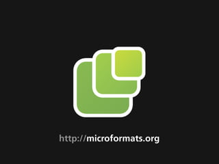 http://microformats.org
 
