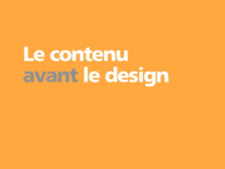 Le contenu
avant le design
 