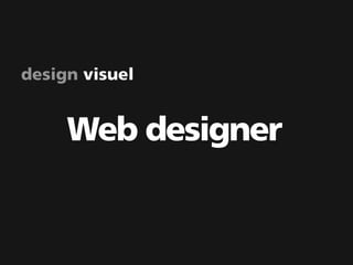 design visuel


     Web designer
 