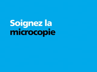 Soignez la
microcopie
 