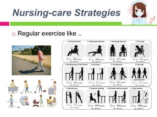 Nursing-care Strategies
 Regular exercise like ..
 