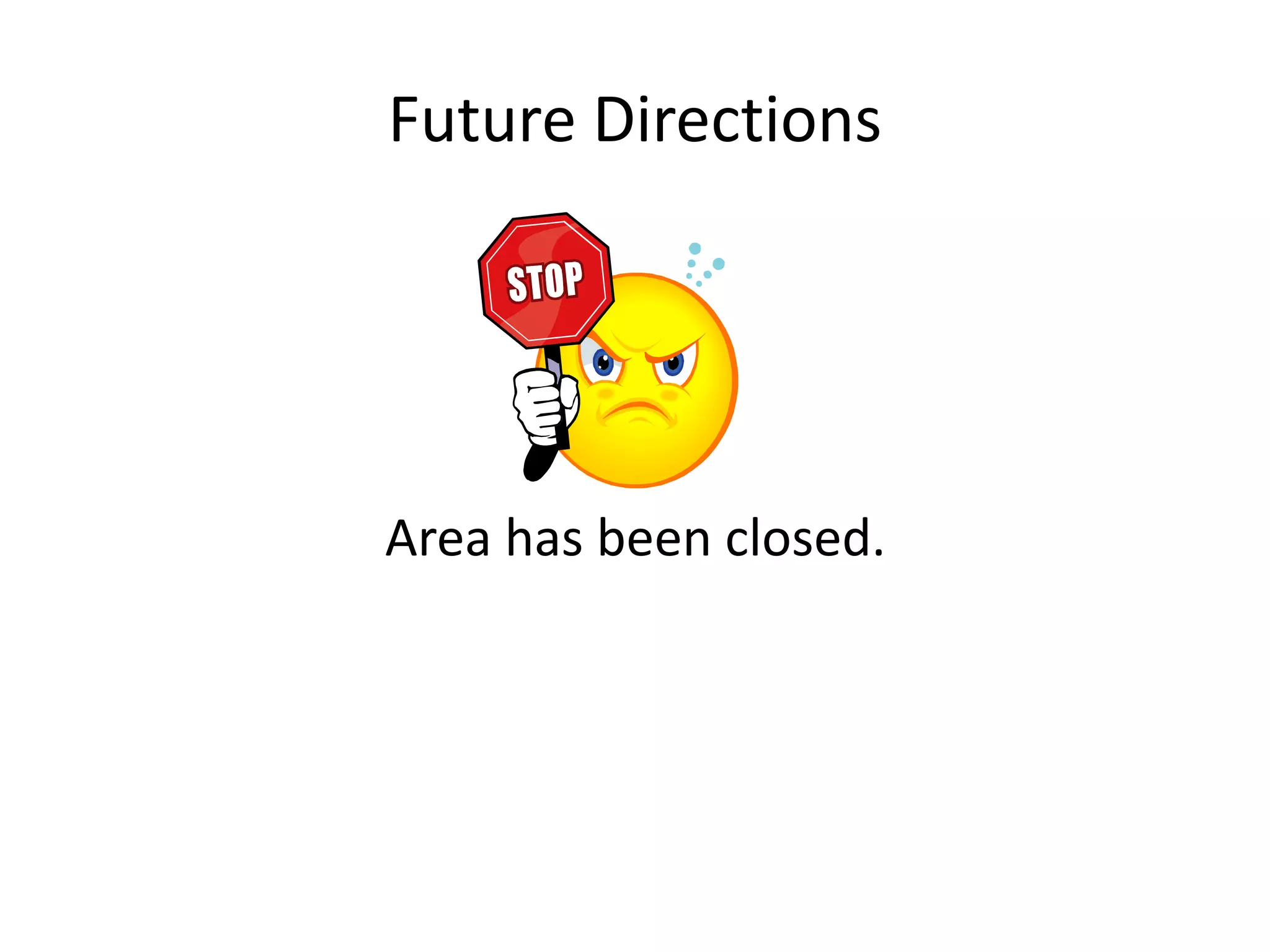 Future Directions
Area has been closed.
 