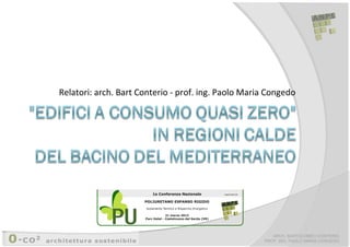 Relatori: arch. Bart Conterio - prof. ing. Paolo Maria Congedo

ARCH. BARTOLOMEO CONTERIO
PROF. ING. PAOLO MARIA CONGEDO

 
