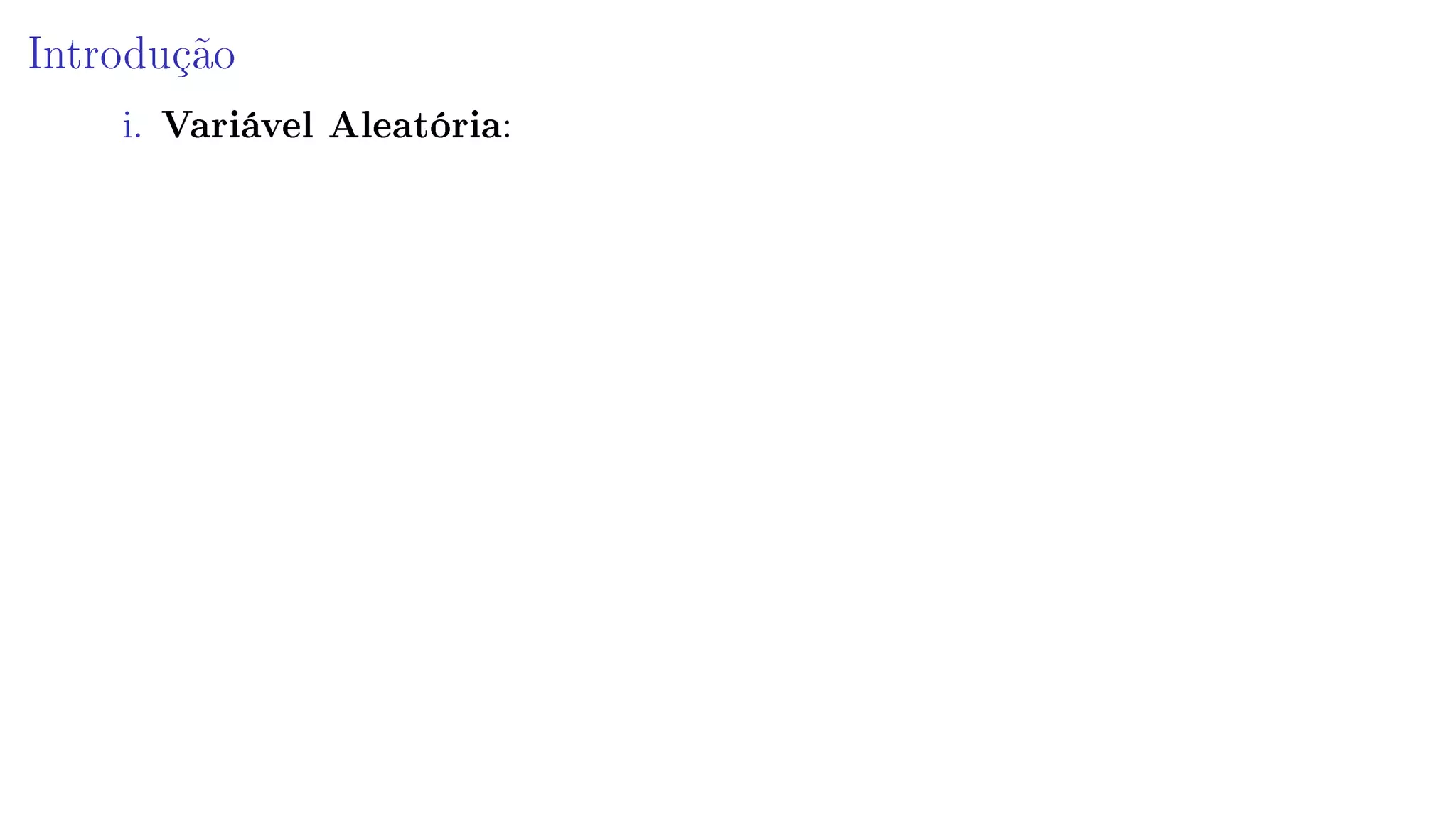 Introdução
i. Variável Aleatória:
 