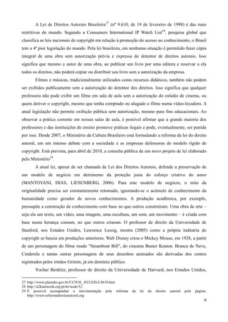 A Lei de Direitos Autorais Brasileira27 (nº 9.610, de 19 de fevereiro de 1998) é das mais
restritivas do mundo. Segundo a ...