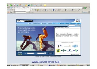 WWW.INOVFORUM.ORG.BR   3
 