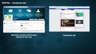 DIGITAL – Facebook Ads
Facebook adsMaintain content and images
related to the user
 