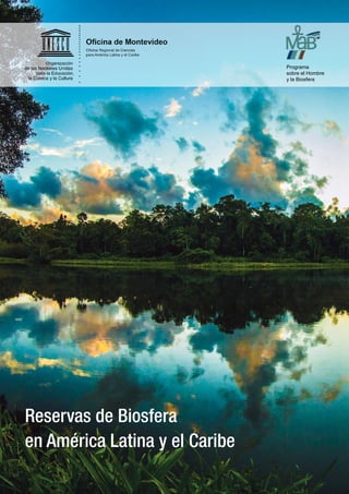 Reservas de Biosfera
en América Latina y el Caribe
 