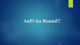 AnPr ka Round!!
 