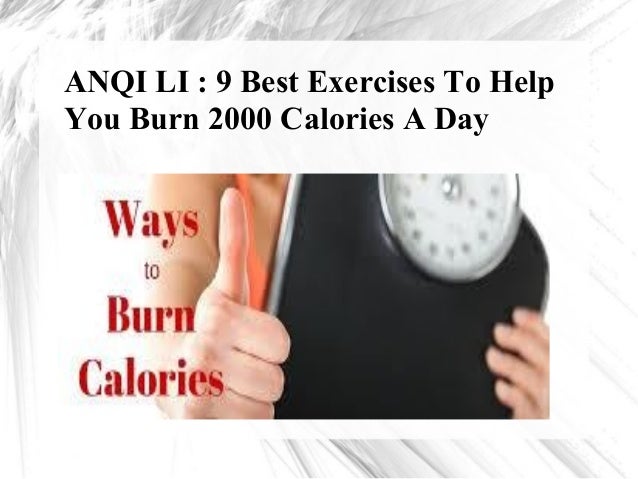 burn calories 2000 day how a to exercises burn 9 you li help : Anqi 2000 calories best