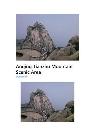Anqing Tianzhu Mountain
Scenic Area
hanjourney.com
 