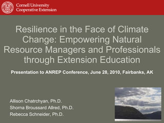 [object Object],Allison Chatrchyan, Ph.D. Shorna Broussard Allred, Ph.D. Rebecca Schneider, Ph.D. Presentation to ANREP Conference, June 28, 2010, Fairbanks, AK 