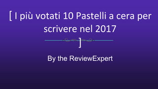 [ I più votati 10 Pastelli a cera per
scrivere nel 2017
]
By the ReviewExpert
 