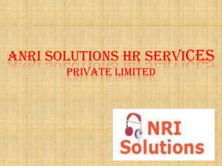 ANRI SOLUTIONS HR SERVICES
       PRIVATE LIMITED
 