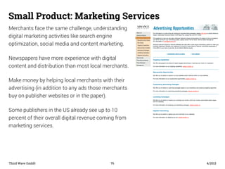 Small Product: Marketing Services 
Merchants face the same challenge, understanding 
digital marketing activities like sea...