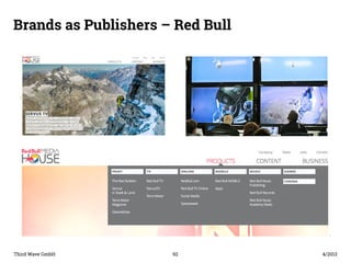 Brands as Publishers – Red Bull 
Third Wave GmbH 92 
4/2013 
 