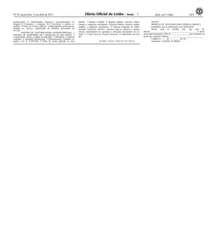 Nº 70, sexta-feira, 12 de abril de 2013 143ISSN 1677-70693
fundacional). 8.1 Modalidades, dispensa e inexigibilidade. 8.2
Pregão.8.3 Contratos e compras. 8.4 Convênios e termos si-
milares. 9 Ética no serviço público: comportamento profissional,
atitudes no serviço, organização do trabalho, prioridade em
serviço.
NOÇÕES DE CONTABILIDADE GOVERNAMENTAL: 1
Princípios de contabilidade sob a perspectiva do setor público. 2
Conceituação, objeto e campo de aplicação. 3 Patrimônio e sistemas
contábeis. 4 Variações Patrimoniais. 5 Demonstrações Contábeis se-
gundo a lei nº 4.320/1964. 6 Plano de contas aplicado ao setor
público. 7 Regime Contábil. 8 Despesa pública: conceito, etapas,
estágios e categorias econômicas. 9 Receita Pública: conceito, etapas,
estágios e categorias econômicas. 10 Sistema Integrado de Admi-
nistração Financeira (SIAFI): conceitos básicos, objetivos, caracte-
rísticas, instrumentos de segurança e principais documentos de en-
trada. 11 Conta Única do Tesouro Nacional. 12 Suprimento de Fun-
dos.
ANDRÉ LONGO ARAÚJO DE MELO
ANEXO
MODELO DE ATESTADO PARA PERÍCIA MÉDICA
(candidatos que se declararam com deficiência)
Atesto, para os devidos fins, que o(a) Se-
nhor(a)___________________________________________ é porta-
dor(a) da(s) doença(s), CID-10 ________________, que resulta(m) na
perda das seguintes funções_________________________________.
Cidade/UF, ____ de _________ de 20__.
Assinatura e carimbo do Médico
 
