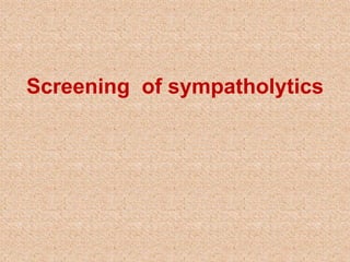 Screening of sympatholytics
 