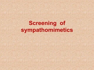 Screening of
sympathomimetics
 