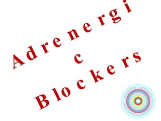 Adrenergic Blockers 