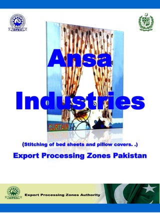 Ansa
Industries
(Stitching of bed sheets and pillow covers. .)
Export Processing Zones Pakistan
 