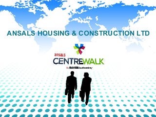 ANSALS HOUSING & CONSTRUCTION LTD 
 