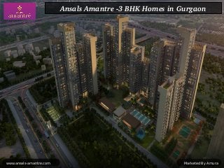 Ansals Amantre ­3 BHK Homes in Gurgaon
Marketed By Amurawww.ansals-amantre.com
 