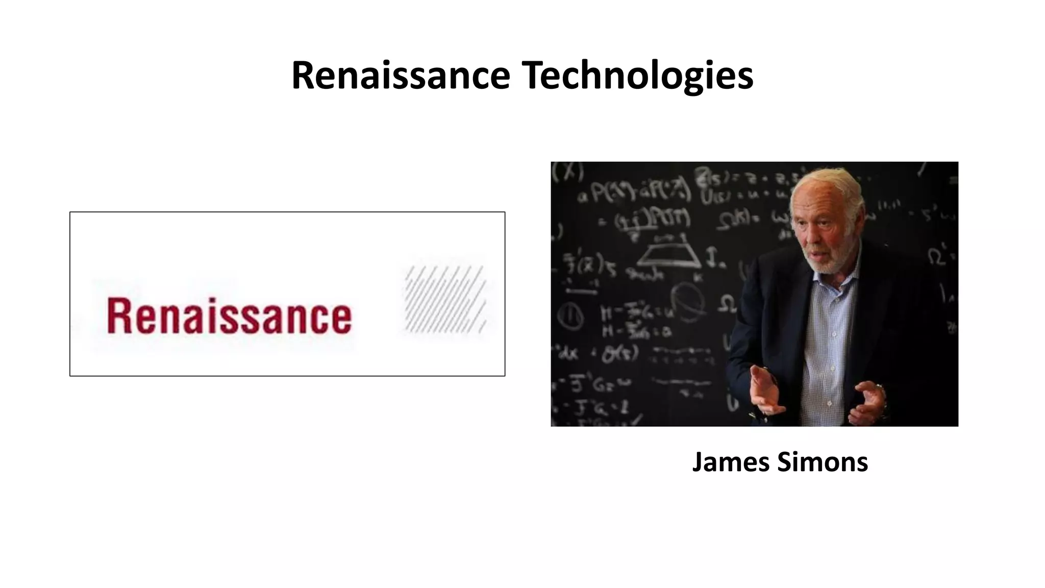 Renaissance Technologies
James Simons
 