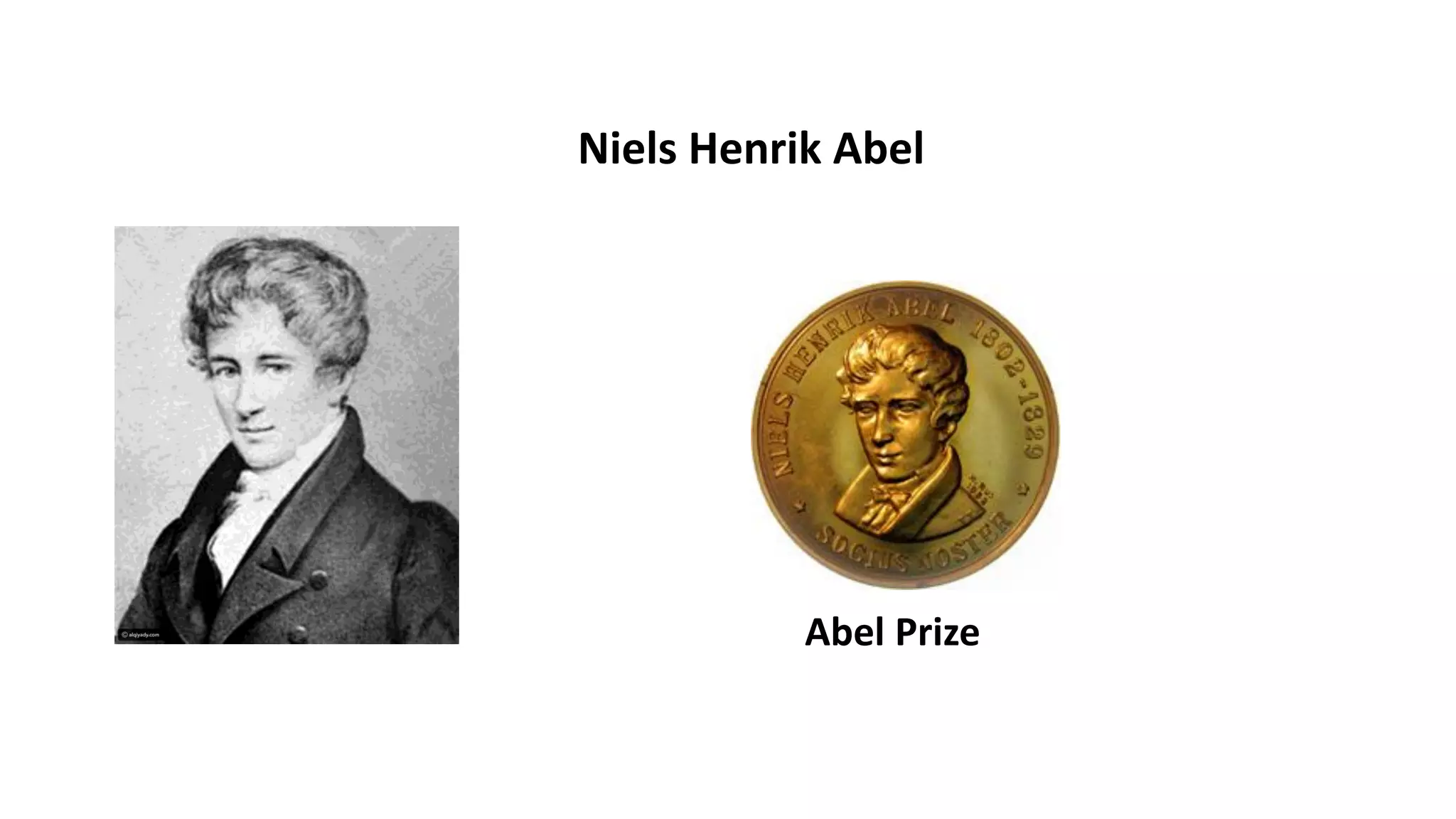 Niels Henrik Abel
Abel Prize
 