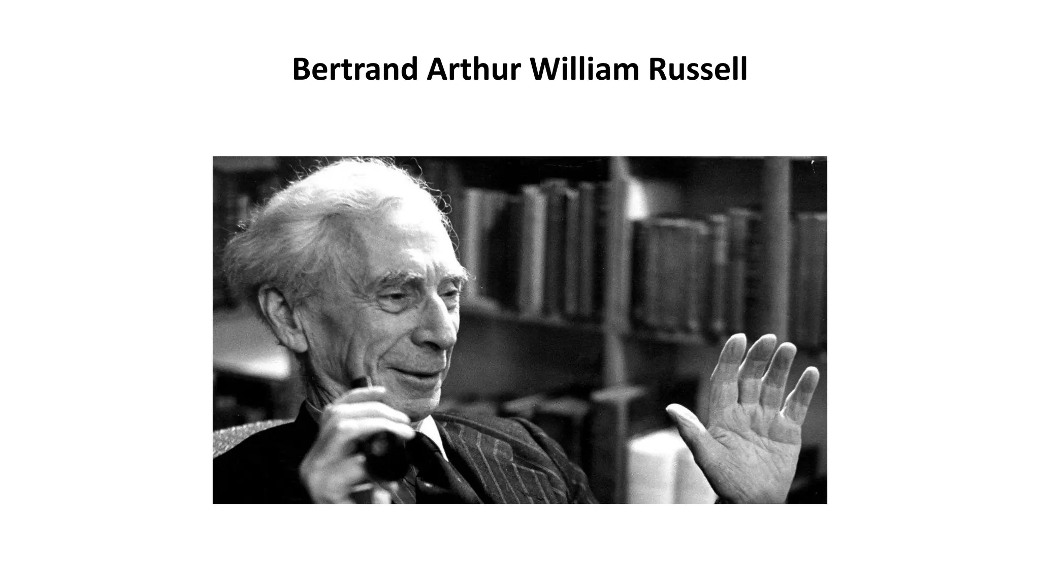 Bertrand Arthur William Russell
 