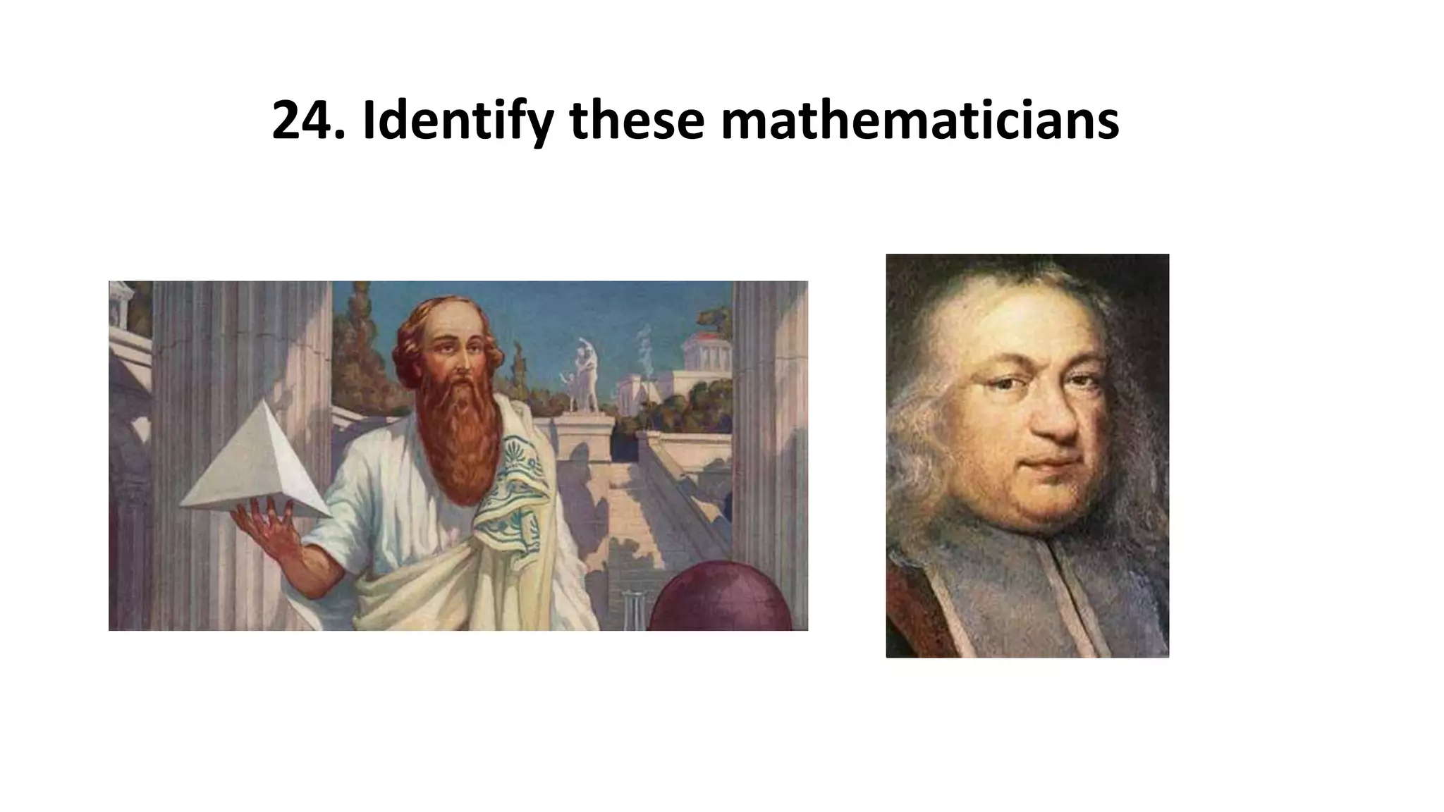 24. Identify these mathematicians
 